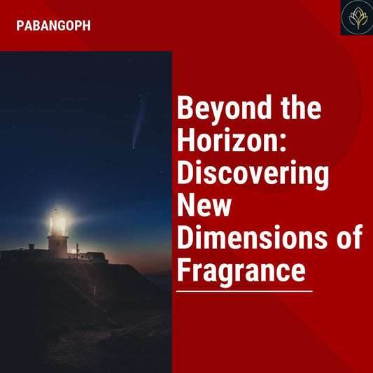 Beyond the Horizon: Discovering New Dimensions of Fragrance