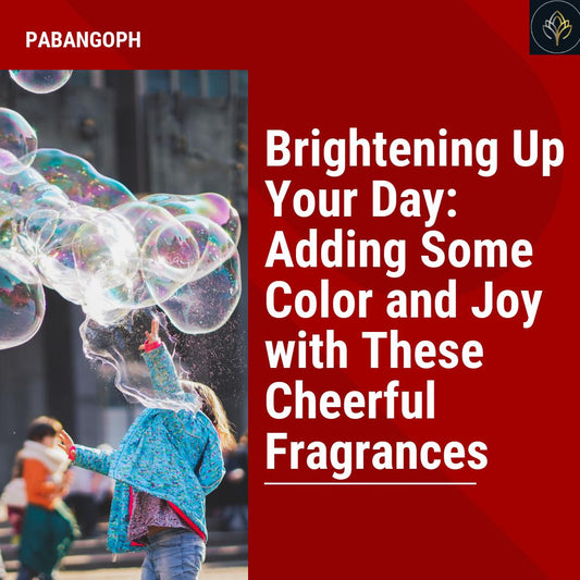 Brightening Up Your Day: Adding Some Color and Joy with These Cheerful Fragrances