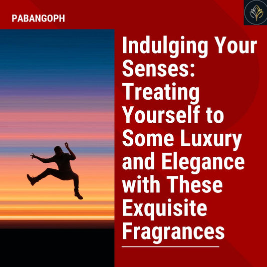 Indulging Your Senses: Treating Yourself to Some Luxury and Elegance with These Exquisite Fragrances