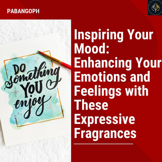 Inspiring Your Mood: Enhancing Your Emotions and Feelings with These Expressive Fragrances