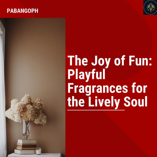 The Joy of Fun: Playful Fragrances for the Lively Soul