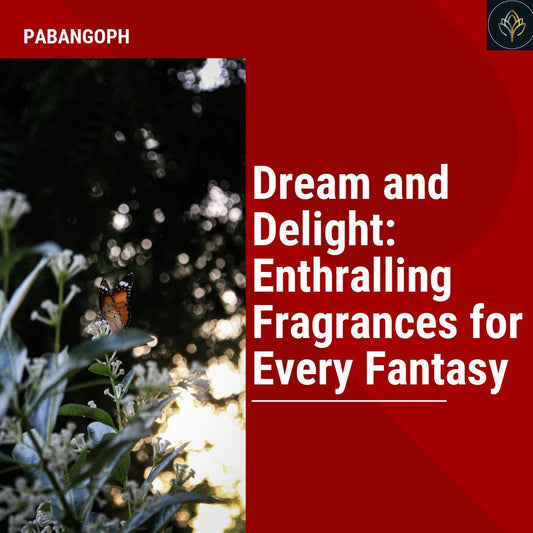 Dream and Delight: Enthralling Fragrances for Every Fantasy