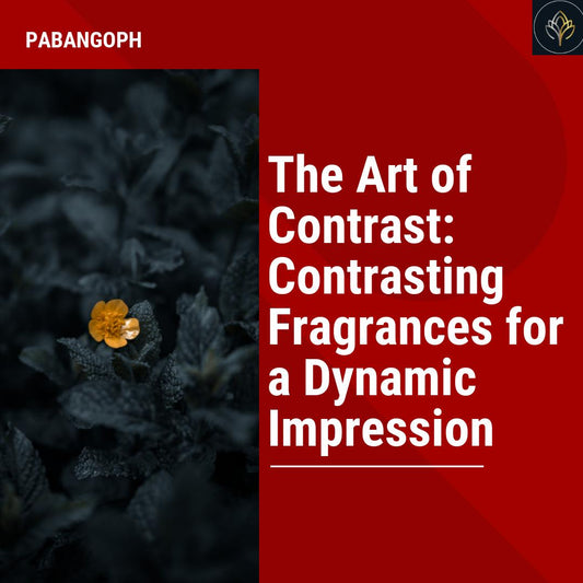 The Art of Contrast: Contrasting Fragrances for a Dynamic Impression