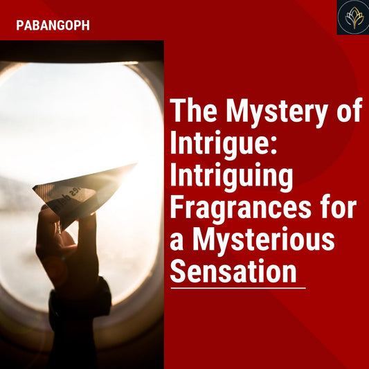 The Mystery of Intrigue: Intriguing Fragrances for a Mysterious Sensation