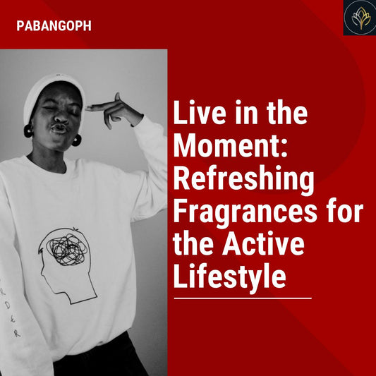 Live in the Moment: Refreshing Fragrances for the Active Lifestyle