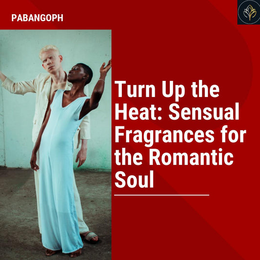 Turn Up the Heat: Sensual Fragrances for the Romantic Soul