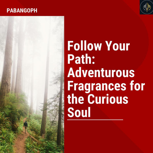 Follow Your Path: Adventurous Fragrances for the Curious Soul