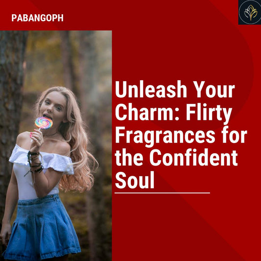 Unleash Your Charm: Flirty Fragrances for the Confident Soul