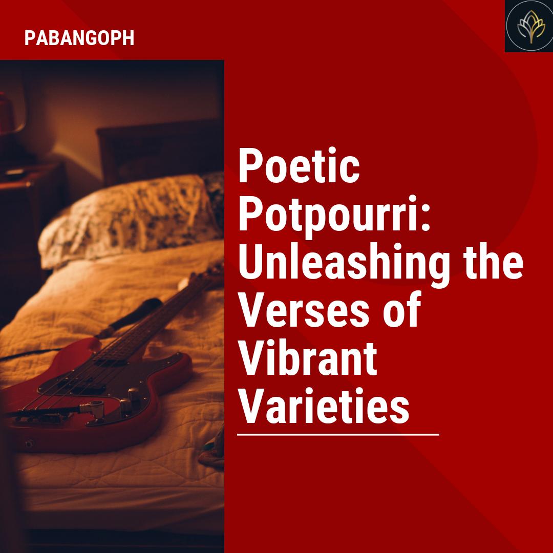 Poetic Potpourri Unleashing the Verses of Vibrant Varieties PabangoPH