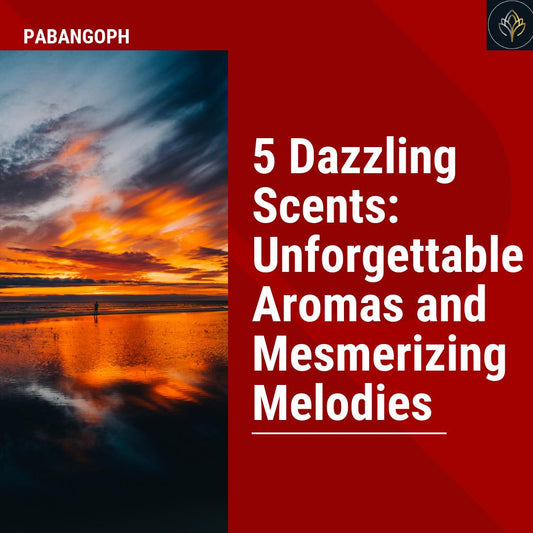 5 Dazzling Scents: Unforgettable Aromas and Mesmerizing Melodies