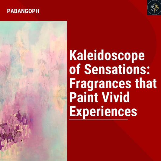 Kaleidoscope of Sensations: Fragrances that Paint Vivid Experiences