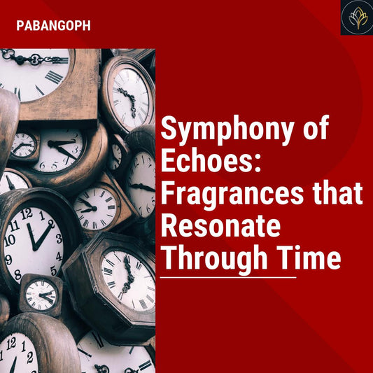 Symphony of Echoes: Fragrances that Resonate Through Time