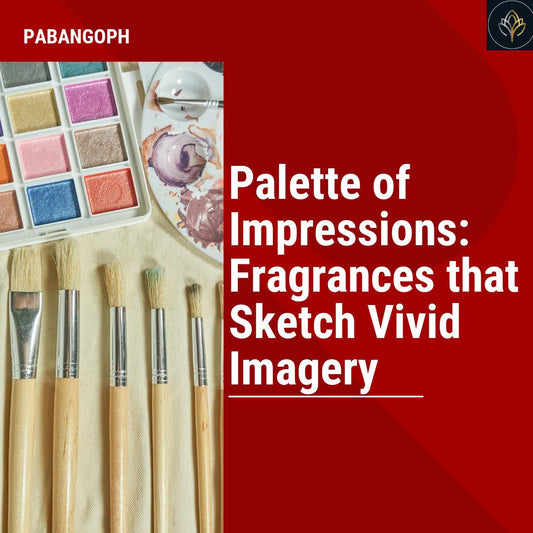 Palette of Impressions: Fragrances that Sketch Vivid Imagery