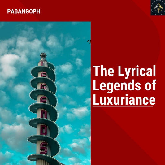 The Lyrical Legends of Luxuriance