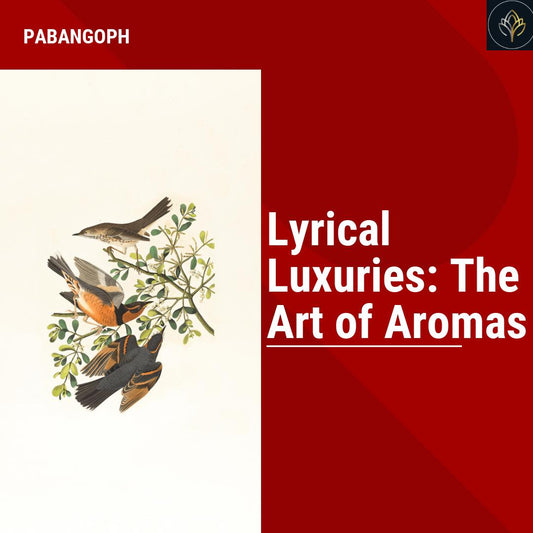 Lyrical Luxuries: The Art of Aromas