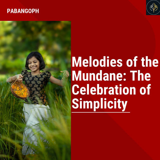 Melodies of the Mundane: The Celebration of Simplicity