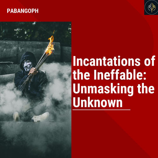 Incantations of the Ineffable: Unmasking the Unknown