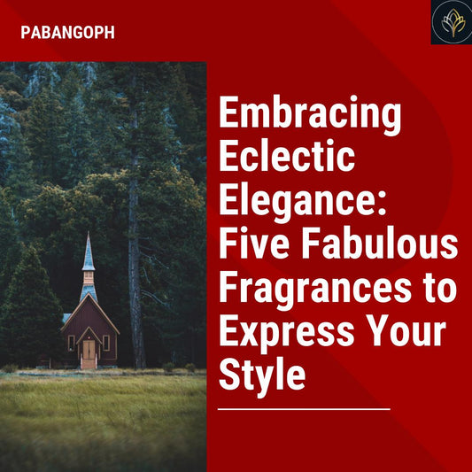 Embracing Eclectic Elegance: Five Fabulous Fragrances to Express Your Style