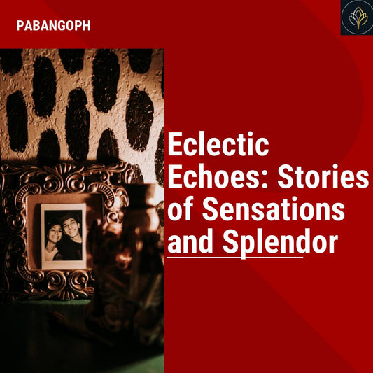 Eclectic Echoes: Stories of Sensations and Splendor