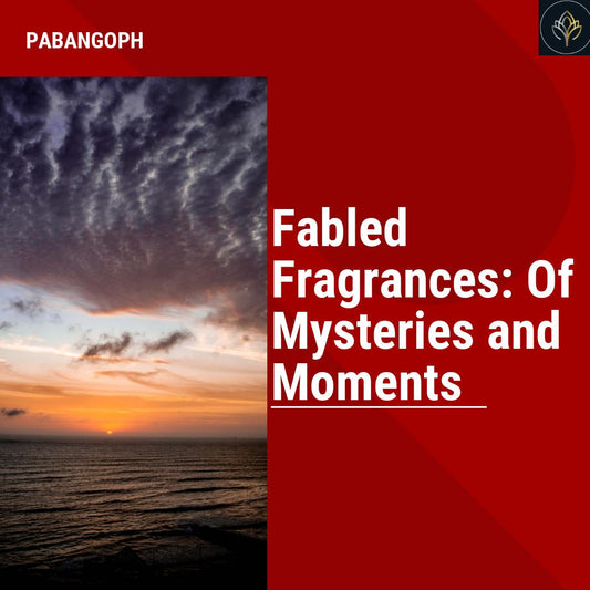 Fabled Fragrances: Of Mysteries and Moments