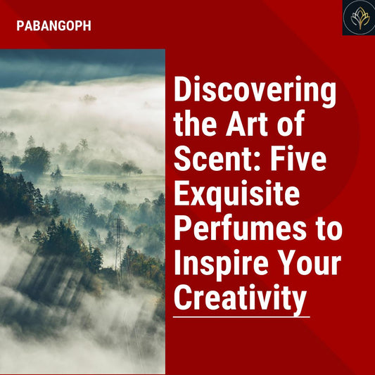 Discovering the Art of Scent: Five Exquisite Perfumes to Inspire Your Creativity