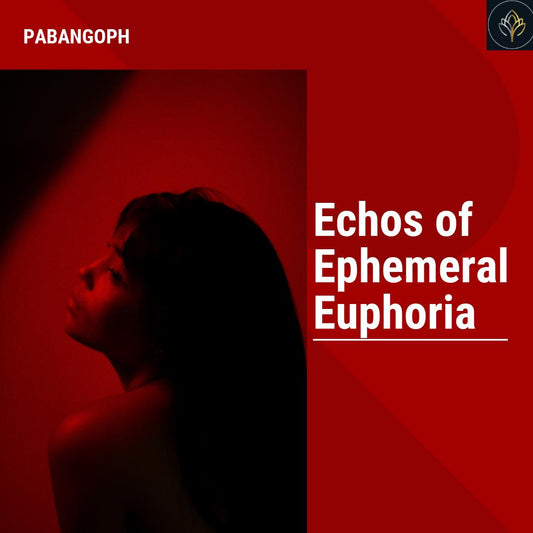 Echos of Ephemeral Euphoria