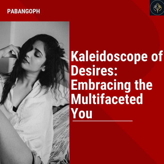 Kaleidoscope of Desires: Embracing the Multifaceted You