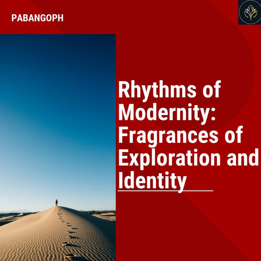 Rhythms of Modernity: Fragrances of Exploration and Identity