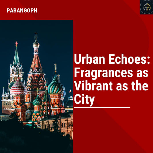 Urban Echoes: Fragrances as Vibrant as the City