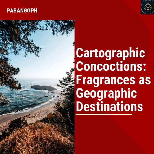 Cartographic Concoctions: Fragrances as Geographic Destinations