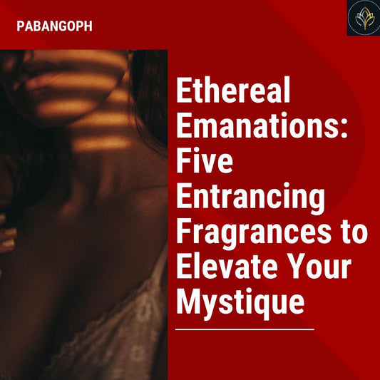 Ethereal Emanations: Five Entrancing Fragrances to Elevate Your Mystique