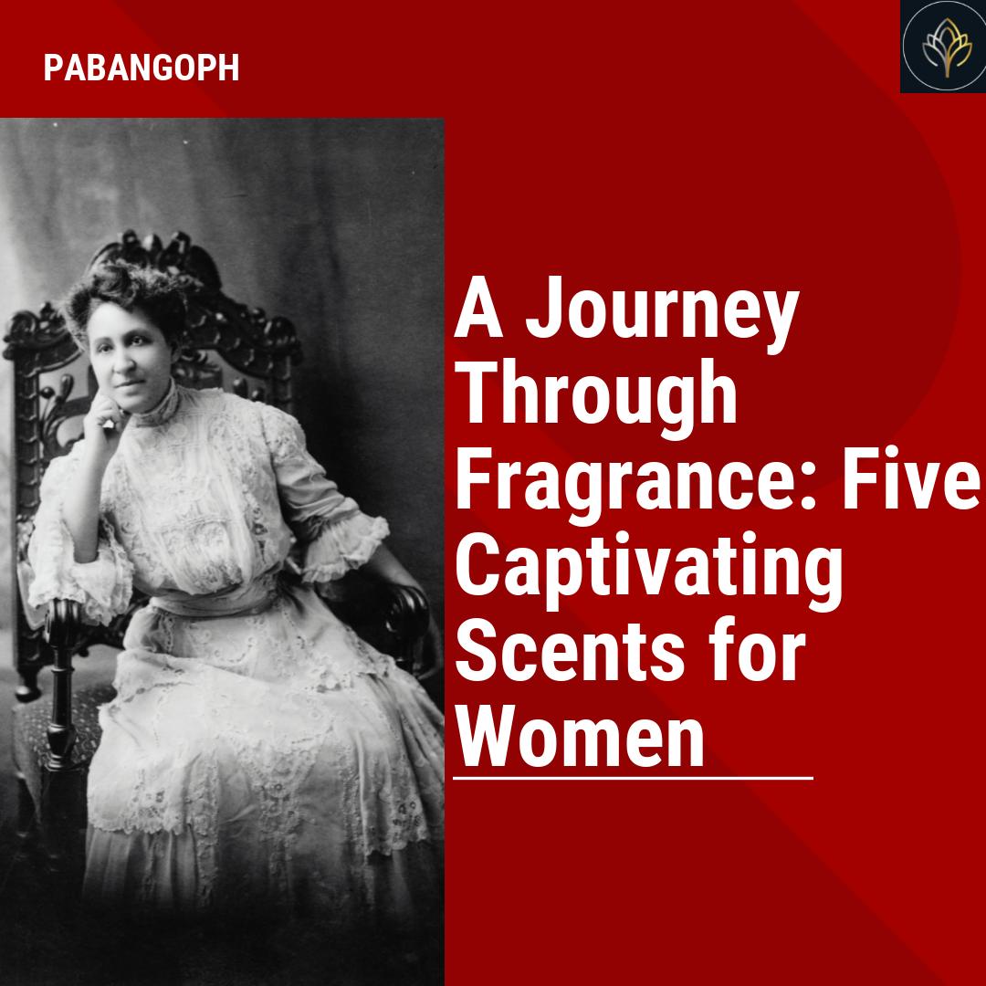 A Journey Through Fragrance Five Captivating Scents For Women PabangoPH a-journey-through-fragrance-five-captivating-scents-for-women-pabangoph
