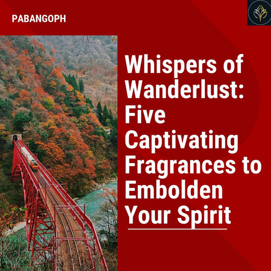 Whispers of Wanderlust: Five Captivating Fragrances to Embolden Your Spirit