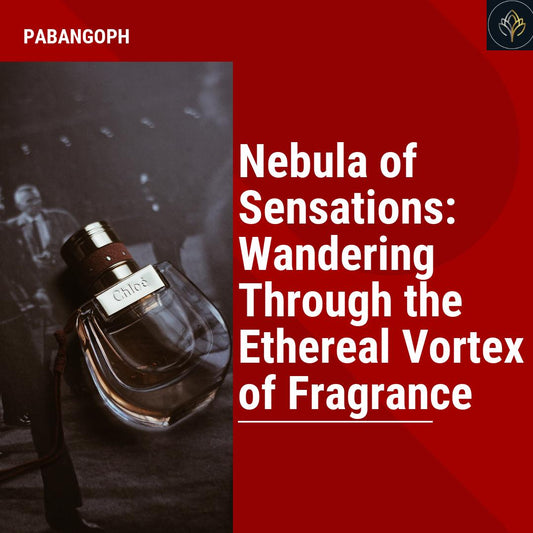 Nebula of Sensations: Wandering Through the Ethereal Vortex of Fragrance