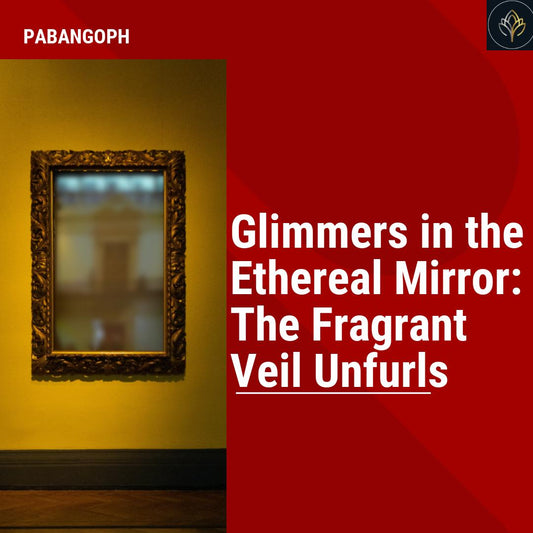 Glimmers in the Ethereal Mirror: The Fragrant Veil Unfurls