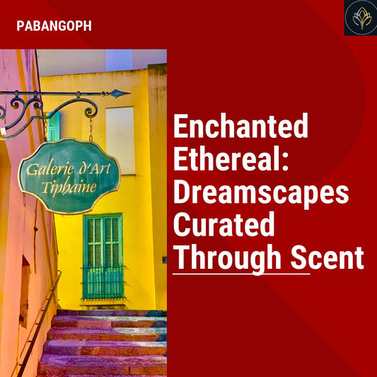 Enchanted Ethereal: Dreamscapes Curated Through Scent