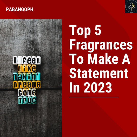 Top 5 Fragrances To Make A Statement In 2023